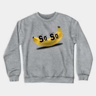 So So! Crewneck Sweatshirt